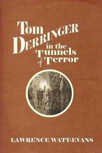 Tom Derringer In The Tunnels Of Terror (The Adventures Of Tom Derringer) Tom Derringer In The Tunnels Of Terror (The Adventures Of Tom Derringer)