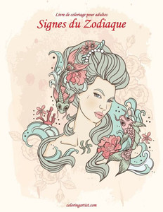 Livre De Coloriage Pour Adultes Signes Du Zodiaque 1 (French Edition)