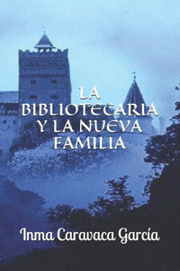 La Bibliotecaria Y La Nueva Familia (Saga La Bibliotecaria) (Spanish Edition)