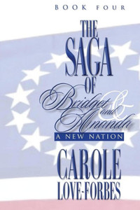 The Saga Of Bridget And Amanda: A New Nation The Saga Of Bridget And Amanda: A New Nation