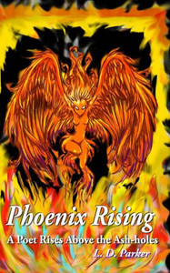 Phoenix Rising: A Poet Rises Above The Ash-Holes