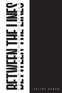 Between The Lines: Volumes Of Words Unspoken Between The Lines: Volumes Of Words Unspoken