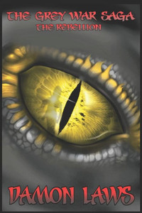 The Grey War Saga: Book Two: The Rebellion The Grey War Saga: Book Two: The Rebellion