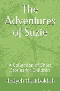 The Adventures Of Suzie: A Collection Of Short Stories For Children The Adventures Of Suzie: A Collection Of Short Stories For Children