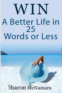 Win A Better Life In 25 Words Or Less Win A Better Life In 25 Words Or Less