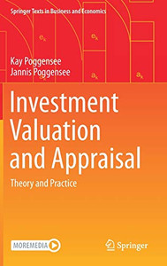 Investment Valuation and Appraisal: Theory and Practice (Springer Texts in Business and Economics) Investment Valuation and Appraisal: Theory and Practice (Springer Texts in Business and Economics)
