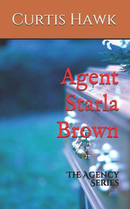 Agent Starla Brown: The Agency Series Agent Starla Brown: The Agency Series