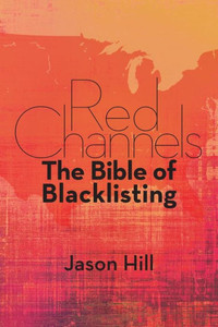 Red Channels: The Bible Of Blacklisting Red Channels: The Bible Of Blacklisting