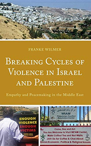 Breaking Cycles of Violence in Israel and Palestine: Empathy and Peacemaking in the Middle East
