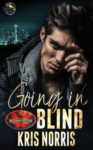 Going In Blind: Brotherhood Protectors World Going In Blind: Brotherhood Protectors World