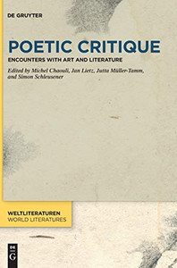 Poetic Critique: Encounters with Art and Literature (Weltliteraturen / World Literatures)