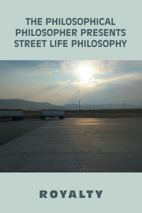 The Philosophical Philosopher Presents Street Life Philosophy The Philosophical Philosopher Presents Street Life Philosophy