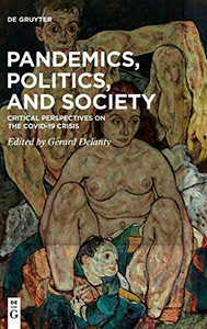 Pandemics, Politics, and Society: Critical Perspectives on the Covid-19 Crisis - Hardcover Pandemics, Politics, and Society: Critical Perspectives on the Covid-19 Crisis - Hardcover
