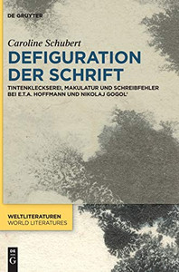 Defiguration der Schrift: Tintenkleckserei, Makulatur und Schreibfehler bei E.T.A. Hoffmann und Nikolaj Gogol' (Weltliteraturen / World Literatures) (German Edition)