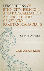 Perceptions of Ethnicity, Religion, and Radicalization among Second-Generation Pakistani-Canadians: Unity in Diversity?