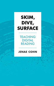 Skim, Dive, Surface: Teaching Digital Reading (Teaching and Learning in Higher Education)