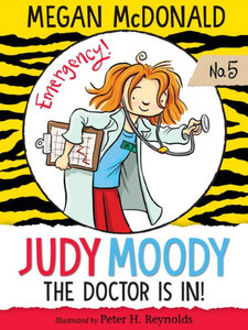 Judy Moody, M.D.: The Doctor Is In! Judy Moody, M.D.: The Doctor Is In!