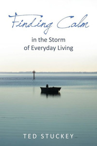 Finding Calm: In The Storm Of Everyday Living