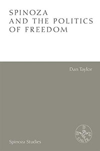 Spinoza and the Politics of Freedom (Spinoza Studies)