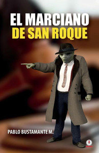 El Marciano De San Roque (Spanish Edition) El Marciano De San Roque (Spanish Edition)