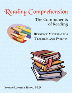 Reading Comprehension: The Components Of Reading Resource Material For Teachers And Parents