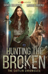 Hunting The Broken: Age Of Madness - A Kurtherian Gambit Series (The Caitlin Chronicles)