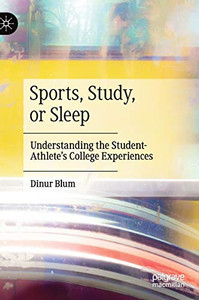 Sports, Study, or Sleep: Understanding the Student-Athlete's College Experiences
