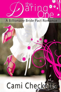 The Daring One: A Billionaire Bride Pact Romance The Daring One: A Billionaire Bride Pact Romance
