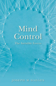 Mind Control: The Invisible Forces