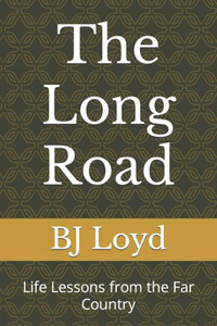 The Long Road: Life Lessons From The Far Country The Long Road: Life Lessons From The Far Country