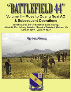 Battlefield 44: Volume Ii - Move To Quang Ngai Ao & Subsequent Operations: The History Of The 1St Battalion, 52Nd Infantry, 198Th Lib, 23Rd Infantry ... 198Th Light Infantry Brigade, In Vietnam) Battlefield 44: Volume Ii - Move To Quang Ngai Ao & Subsequent Operations: The History Of The 1St Battalion, 52Nd Infantry, 198Th Lib, 23Rd Infantry ... 198Th Light Infantry Brigade, In Vietnam)