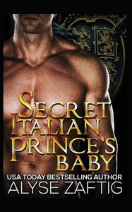 Secret Italian Prince's Baby Secret Italian Prince's Baby
