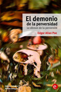 El Demonio De La Perversidad/Le Demon De La Perversite: Edición Bilingüe/edition Bilingue (Spanish Edition)