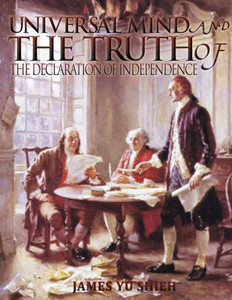 Universal Mind And The Truth Of "The Declaration Of Independence"