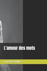 L'Amour Des Mots (French Edition) L'Amour Des Mots (French Edition)