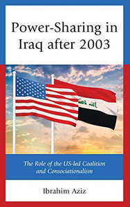 Power-Sharing in Iraq after 2003: The Role of the US-led Coalition and Consociationalism