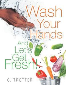 Wash Your Hands And Let's Get Fresh!