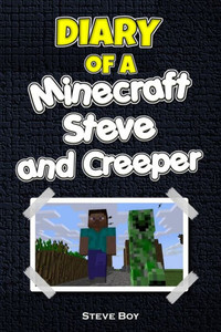 Diary Of A Minecraft Steve And Creeper Diary Of A Minecraft Steve And Creeper