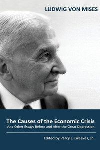 The Causes Of The Economic Crisis: And Other Essays Before And After The Great Depression