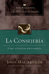 La Consejería: Cómo Aconsejar Bíblicamente (Spanish Edition) La Consejería: Cómo Aconsejar Bíblicamente (Spanish Edition)