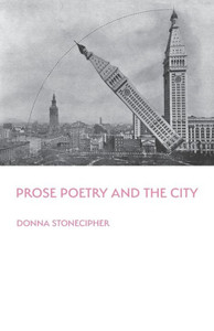 Prose Poetry And The City (Illuminations: A American Poetics) Prose Poetry And The City (Illuminations: A American Poetics)