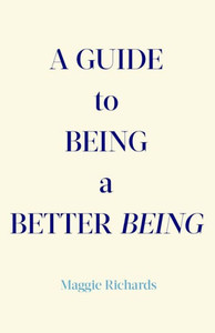 A Guide To Being A Better Being A Guide To Being A Better Being
