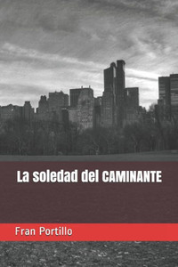 La Soledad Del Caminante (Spanish Edition) La Soledad Del Caminante (Spanish Edition)