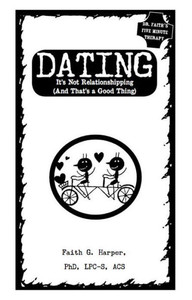 Dating: It's Not Relationshipping (And That's A Good Thing) (5-Minute Therapy)