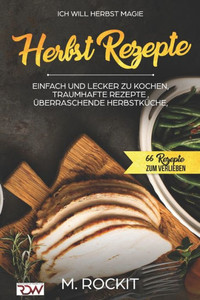 Ich Will - Herbst Magie .: 66 Rezepte Zum Verlieben (German Edition)