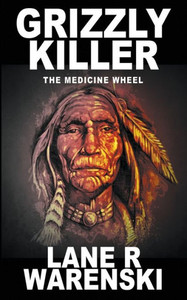 Grizzly Killer: The Medicine Wheel