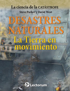 Desastres Naturales. La Tierra En Movimiento (La Ciencia De La Catastrofe) (Spanish Edition) Desastres Naturales. La Tierra En Movimiento (La Ciencia De La Catastrofe) (Spanish Edition)