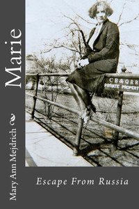 Marie, Escape From Russia: Based On A True Story