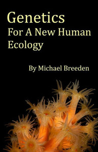 Genetics For A New Human Ecology (Transition) Genetics For A New Human Ecology (Transition)