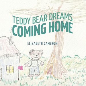 Teddy Bear Dreams: Coming Home Teddy Bear Dreams: Coming Home